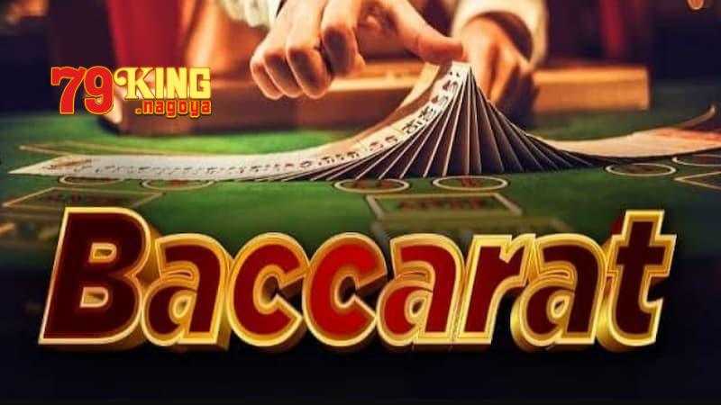 Baccarat 79KING là tựa game thú vị thế nào?