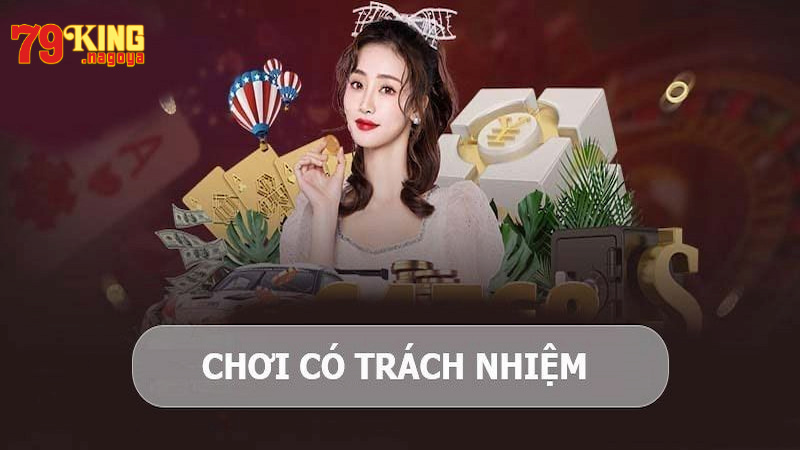 Chơi có trách nhiệm 79KING được hiểu như thế nào?