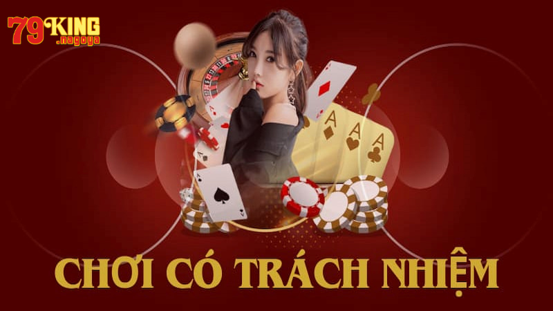 Chơi có trách nhiệm 79KING tiết lộ những nội dung gì?