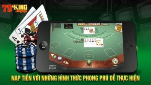 Tổng hợp các phương thức nạp tiền 79KING siêu tiện lợi